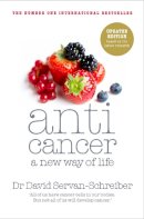 David Servan-Schreiber - Anticancer: A New Way of Life. David Servan-Schreiber - 9780718156848 - V9780718156848