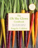 Angela Liddon - Oh She Glows - 9780718181505 - 9780718181505