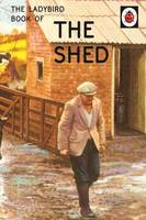 Jason Hazeley - The Ladybird Book of the Shed (Ladybird Books for Grown-ups) - 9780718183585 - V9780718183585