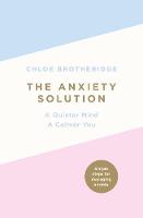 Chloe Brotheridge - The Anxiety Solution: A Quieter Mind, A Calmer You - 9780718187156 - V9780718187156
