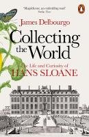 James Delbourgo - Collecting the World: The Life and Curiosity of Hans Sloane - 9780718194437 - V9780718194437