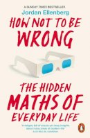 Ellenberg, Jordan - How Not to be Wrong: The Hidden Maths of Everyday Life - 9780718196042 - 9780718196042