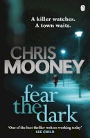 Chris Mooney - Fear the Dark - 9780718197919 - V9780718197919