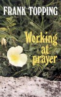 Frank Topping - Working at Prayer - 9780718825041 - KCW0015535