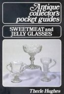 Therle Hughes - Sweetmeat and Jellyglasses (Antique Pocket Guides) - 9780718825386 - V9780718825386