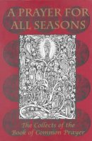 Ian Curteis - A Prayer for All Seasons: The Collects of the Book of Common Prayer - 9780718829957 - V9780718829957