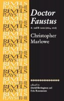 Christopher Marlowe - Doctor Faustus: A- And B- Texts - 9780719016431 - V9780719016431