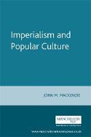 John M. Mackenzie - Imperialism and Popular Culture - 9780719018688 - V9780719018688