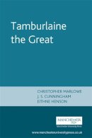 Christopher Marlowe - Tamburlaine the Great: Christopher Marlowe - 9780719030963 - V9780719030963