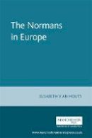 Elisabeth M. C. Van-Houts - The Normans in Europe - 9780719047510 - V9780719047510