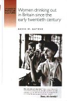 David W. Gutzke - Women Drinking Out in Britain Since the Early Twentieth Century - 9780719052644 - V9780719052644