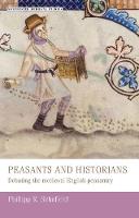 Phillipp Schofield - Peasants and Historians: Debating the Medieval English Peasantry - 9780719053788 - V9780719053788