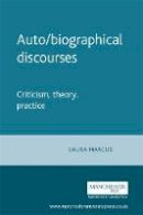 Laura Marcus - Auto/Biographical Discourses: Criticism, Theory, Practice - 9780719055300 - V9780719055300