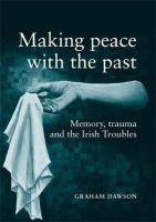 Graham Dawson - Making Peace with the Past? - 9780719056727 - V9780719056727