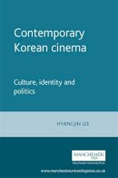 Hyangjin Lee - Contemporary Korean Cinema: Culture, Identity and Politics - 9780719060083 - V9780719060083