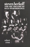 Robert Cross - Steven Berkoff and the Theatre of Self-performance - 9780719062544 - V9780719062544