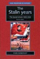 Evan Mawdsley - The Stalin Years: The Soviet Union, 1929-53 - 9780719063770 - V9780719063770