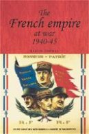 Martin Thomas - The French Empire at War, 1940-1945 - 9780719065194 - V9780719065194