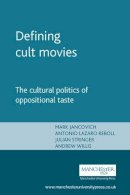 Mark Jancovich (Ed.) - Defining Cult Movies: The Cultural Politics of Oppositional Taste - 9780719066313 - V9780719066313