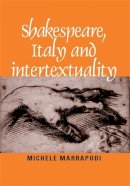 Michele Marrapodi (Ed.) - Shakespeare, Italy and Intertextuality - 9780719066672 - V9780719066672