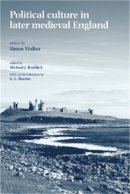 Michael J. Braddick (Ed.) - Political Culture in Later Medieval England: Essays by Simon Walker - 9780719068263 - V9780719068263