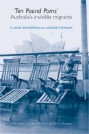 A. James Hammerton - ‘Ten Pound Poms’: A Life History of British Postwar Emigration to Australia - 9780719071331 - V9780719071331