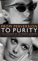 Lisa (Ed) Downing - From Perversion to Purity: The Stardom of Catherine Deneuve - 9780719073397 - V9780719073397