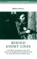 Juliette Pattinson - Behind Enemy Lines: Gender, Passing and the Special Operations Executive in the Second World War - 9780719075698 - V9780719075698