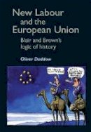 Oliver Daddow - New Labour and the European Union: Blair and Brown´s Logic of History - 9780719076411 - V9780719076411