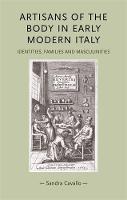 Sandra Cavallo - Artisans of the Body in Early Modern Italy: Identities, Families and Masculinities - 9780719076626 - V9780719076626