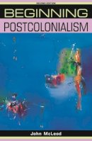 John Mcleod - Beginning Postcolonialism - 9780719078583 - V9780719078583