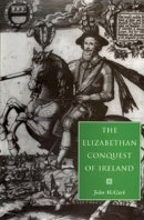 John Mcgurk - The Elizabethan Conquest of Ireland: The 1590s Crisis - 9780719080517 - 9780719080517