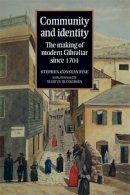 Stephen Constantine - Community and identity: The making of modern Gibraltar since 1704 - 9780719080548 - V9780719080548