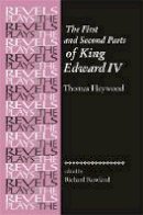 Thomas Heywood - The First and Second Parts of King Edward Iv: Thomas Heywood - 9780719080647 - V9780719080647