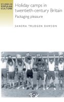 Trudgen Dawson Sandra - Holiday Camps in Twentieth-century Britain - 9780719080715 - V9780719080715