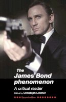Christoph Lindner - The James Bond Phenomenon: A Critical Reader - 9780719080951 - V9780719080951