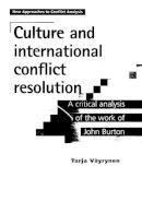 Tarja Vayrynen - Culture and International Conflict Resolution: A Critical Analysis of the Work of John Burton - 9780719081408 - V9780719081408