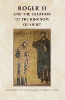 Graham A. Loud - Roger II and the Creation of the Kingdom of Sicily - 9780719082023 - V9780719082023