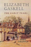 John Chapple - Elizabeth Gaskell: The Early Years - 9780719082429 - V9780719082429