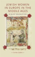 Simha Goldin - Jewish Women in Europe in the Middle Ages: A Quiet Revolution - 9780719083297 - V9780719083297
