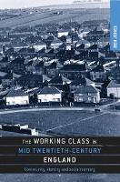 Ben Jones - The Working Class in Mid-Twentieth-Century England: Community, Identity and Social Memory - 9780719084737 - V9780719084737