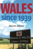 Martin Johnes - Wales Since 1939 - 9780719086670 - V9780719086670