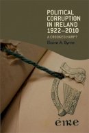 Elaine Byrne - Political Corruption in Ireland 1922–2010: A Crooked Harp? - 9780719086885 - V9780719086885