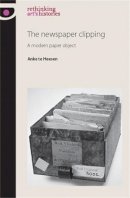 Anke Heesen - The Newspaper Clipping: A Modern Paper Object - 9780719087028 - V9780719087028