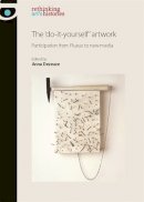Anna Dezeuze - The ´Do-It-Yourself´ Artwork: Participation from Fluxus to New Media - 9780719087479 - V9780719087479