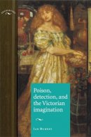 Ian Burney - Poison, Detection and the Victorian Imagination - 9780719087783 - V9780719087783