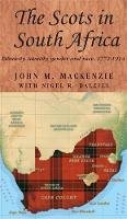 John M. Mackenzie - The Scots in South Africa: Ethnicity, Identity, Gender and Race, 1772-1914 - 9780719087837 - V9780719087837