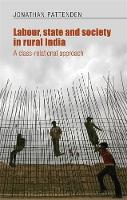 Jonathan Pattenden - Labour, State and Society in Rural India: A Class-Relational Approach - 9780719089145 - V9780719089145