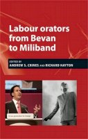 Andrew S. Roe-Crines (Ed.) - Labour orators from Bevan to Miliband - 9780719089800 - V9780719089800