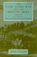 John Childs - The Nine Years´ War and the British Army 1688–97: The Operations in the Low Countries - 9780719089961 - V9780719089961